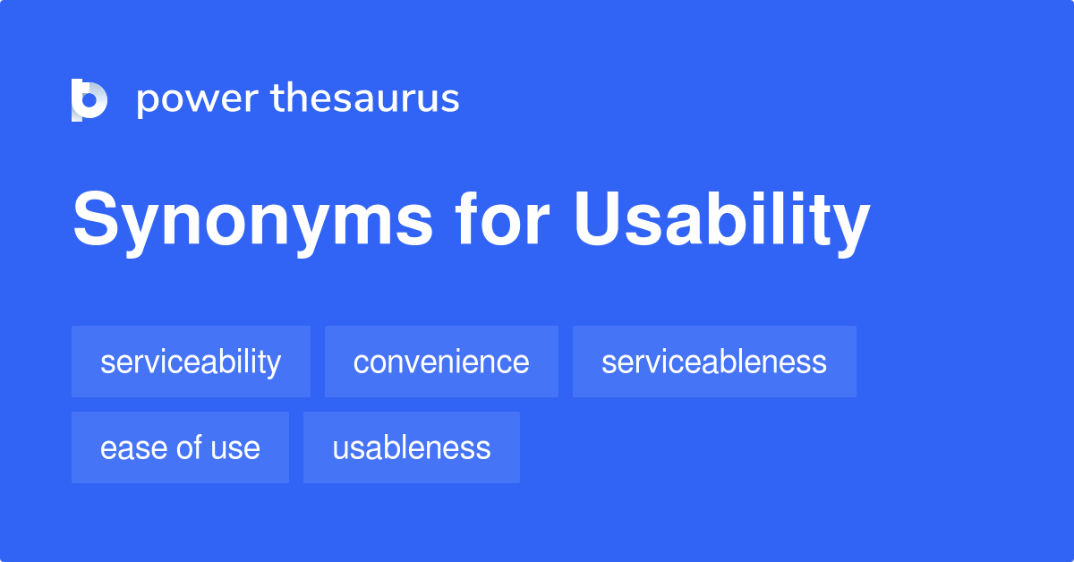 Usability synonyms 289 Words and Phrases for Usability