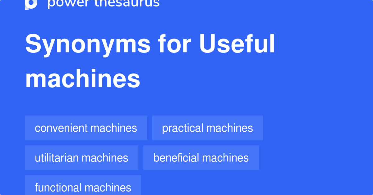 Useful Machines synonyms 9 Words and Phrases for Useful Machines