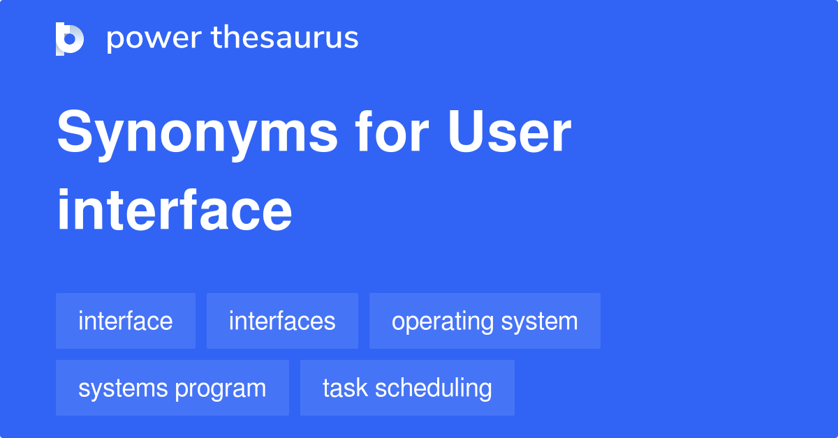 User Interface synonyms 536 Words and Phrases for User Interface