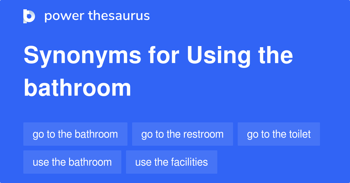 Using The Bathroom synonyms 41 Words and Phrases for Using The Bathroom