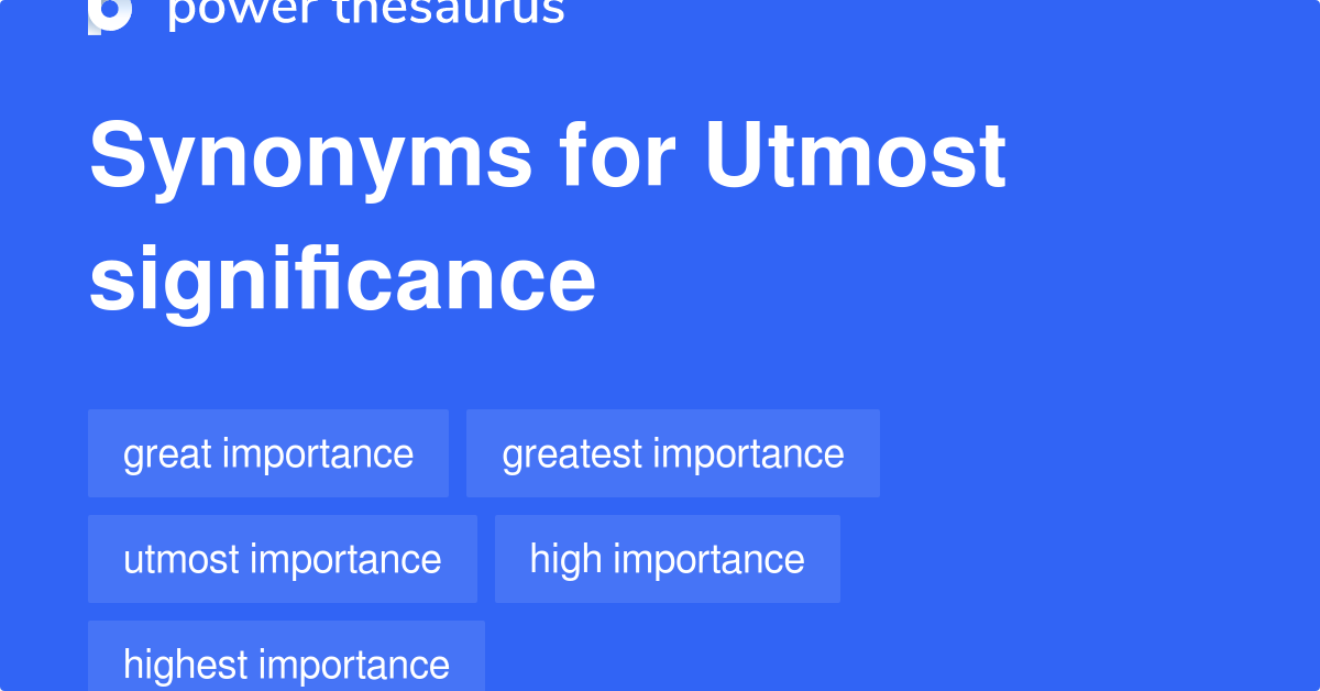 utmost-significance-synonyms-102-words-and-phrases-for-utmost