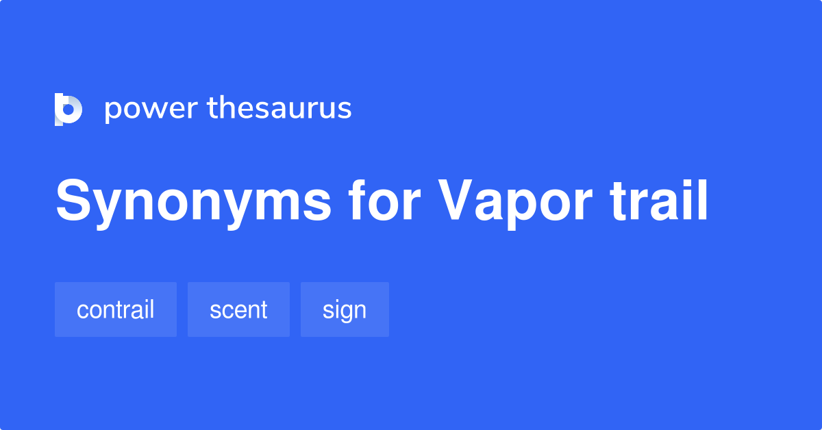 Vapor Trail synonyms - 34 Words and Phrases for Vapor Trail
