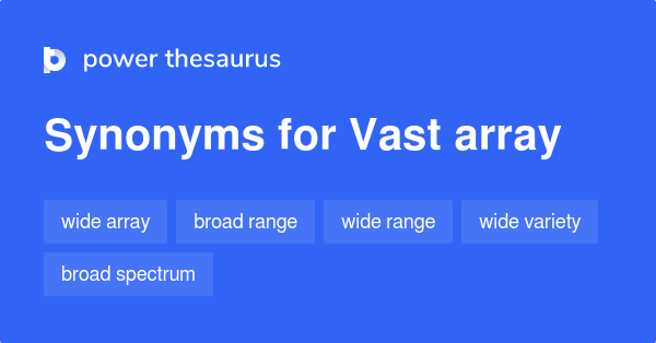 Vast Array Synonyms 1 100 Words And Phrases For Vast Array