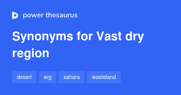 vast-dry-region-synonyms-12-words-and-phrases-for-vast-dry-region