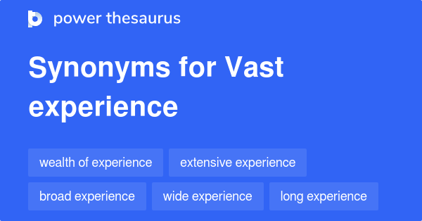 vast-experience-synonyms-167-words-and-phrases-for-vast-experience