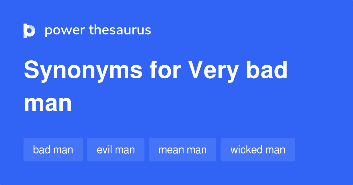 very-bad-man-synonyms-34-words-and-phrases-for-very-bad-man