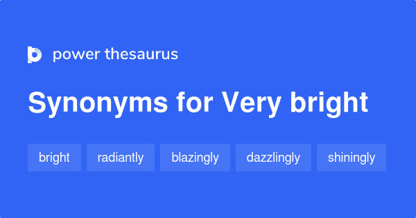 Very Bright Synonyms