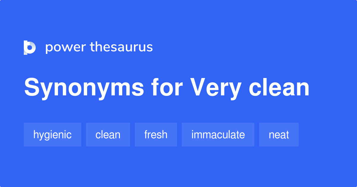 Very Clean Synonyms 105 Words And Phrases For Very Clean