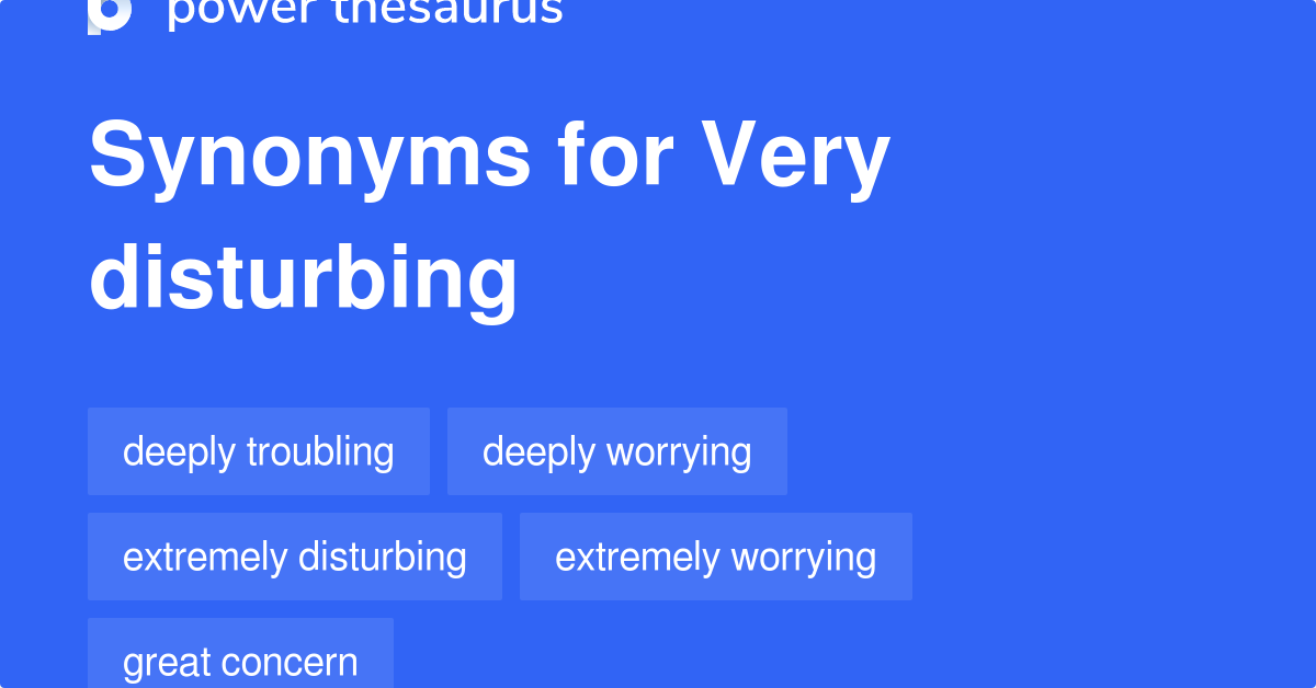 very-disturbing-synonyms-83-words-and-phrases-for-very-disturbing