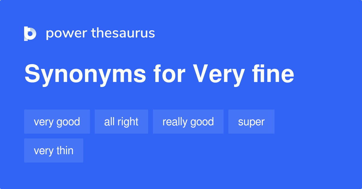 very-fine-synonyms-54-words-and-phrases-for-very-fine