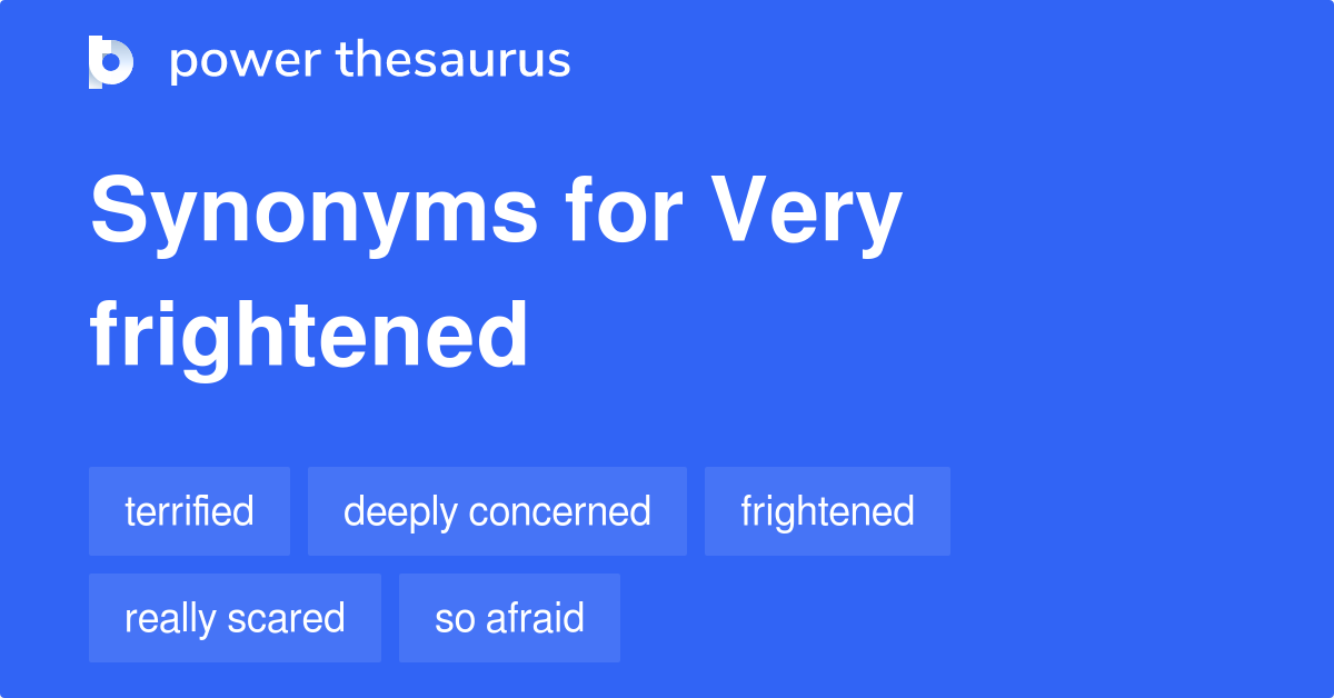 Very Frightened synonyms - 50 Words and Phrases for Very Frightened