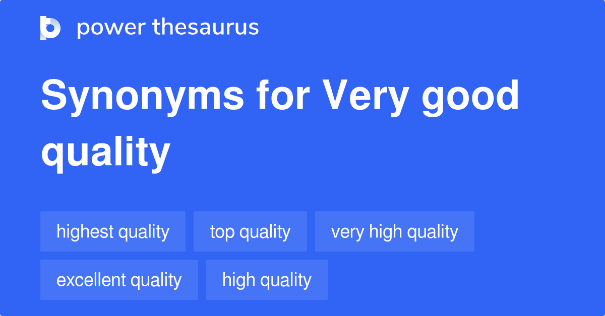 very-good-quality-synonyms-73-words-and-phrases-for-very-good-quality