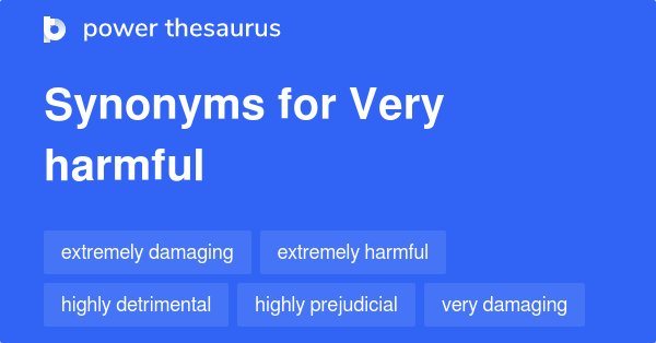 very-harmful-synonyms-32-words-and-phrases-for-very-harmful