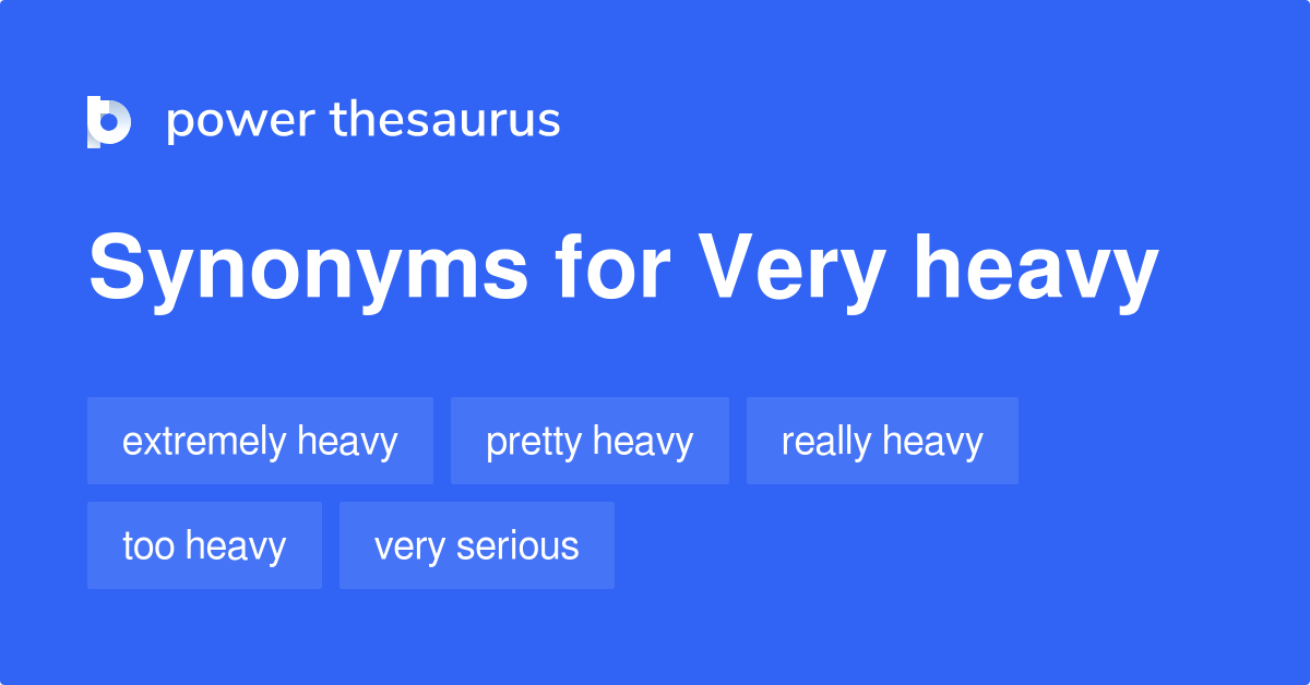 Heavy Synonyms And Antonyms