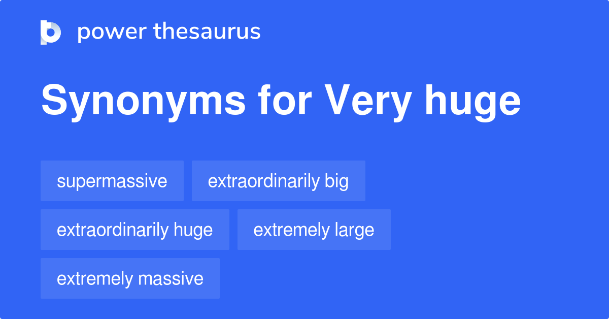 Very Huge Synonyms