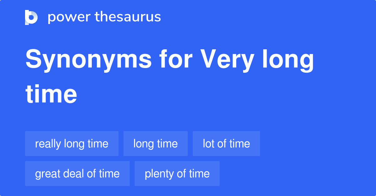 Very Long Time Synonyms 2 