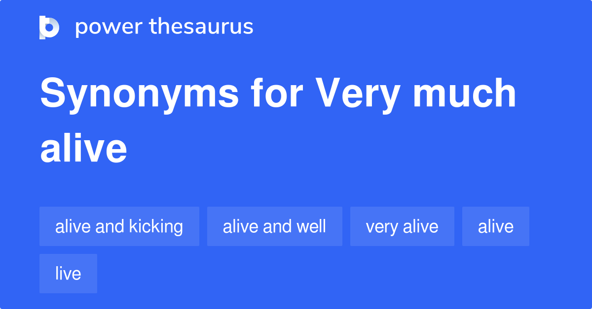 very-much-alive-synonyms-79-words-and-phrases-for-very-much-alive