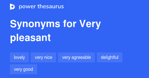 What Is The Synonyms Of Very Pleasant