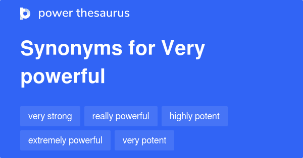 Very Powerful Synonyms