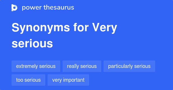 Very Serious Synonyms