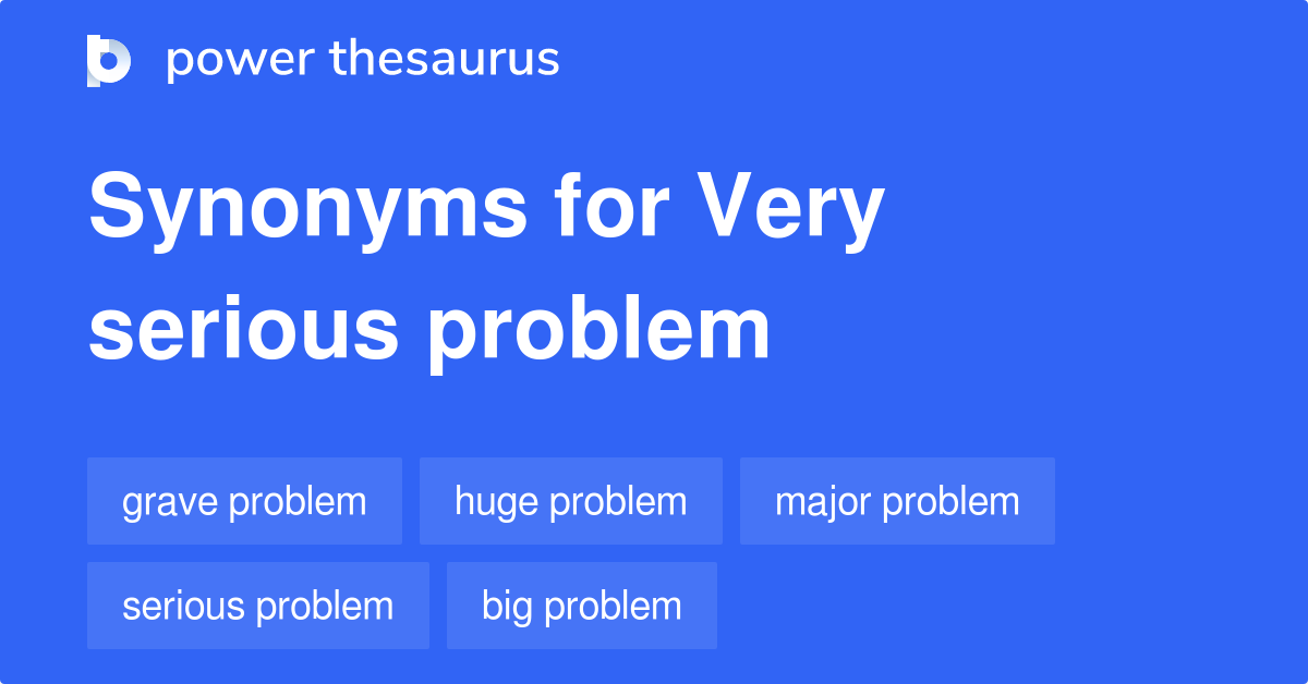 very-serious-problem-synonyms-228-words-and-phrases-for-very-serious