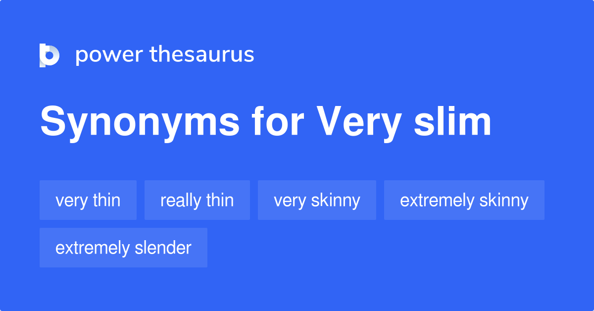 Very Slim Synonyms