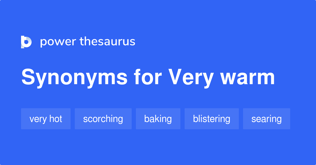 very-warm-synonyms-166-words-and-phrases-for-very-warm