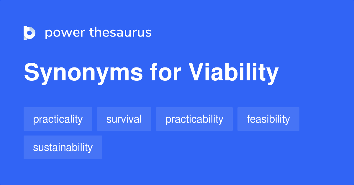 Viability synonyms 499 Words and Phrases for Viability