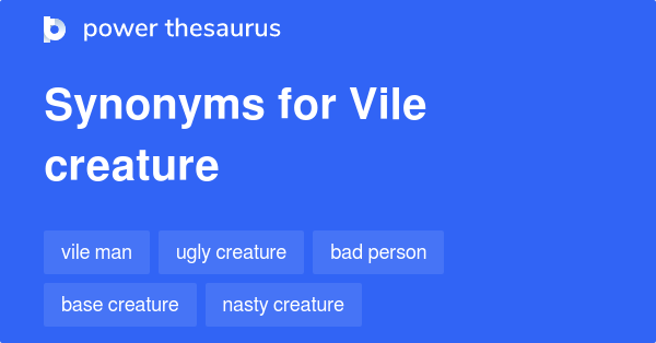 vile-creature-synonyms-374-words-and-phrases-for-vile-creature