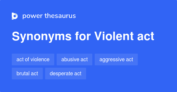 violent-act-synonyms-105-words-and-phrases-for-violent-act