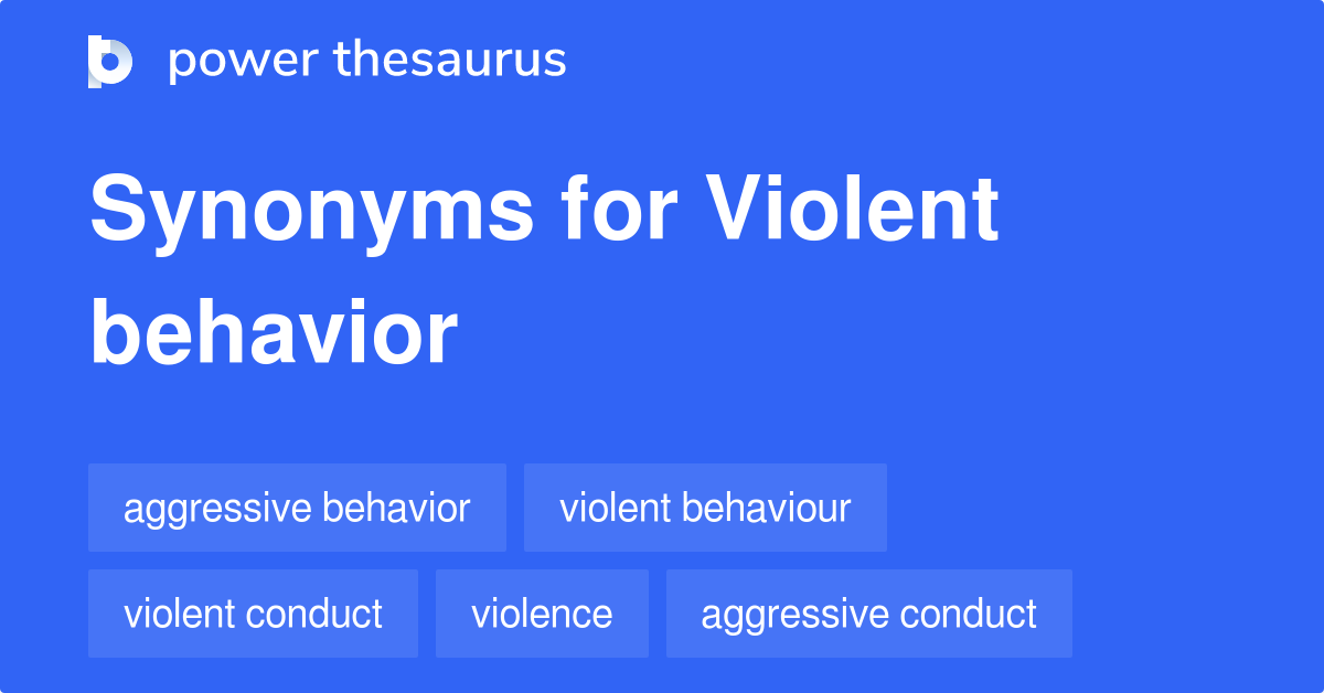 violent-behavior-synonyms-291-words-and-phrases-for-violent-behavior