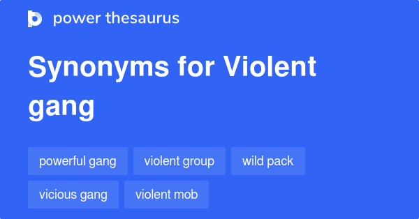 violent-gang-synonyms-92-words-and-phrases-for-violent-gang