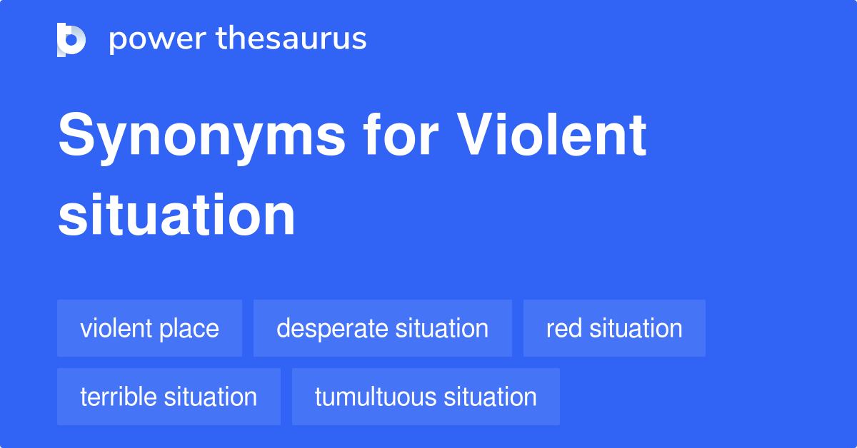 violent-situation-synonyms-17-words-and-phrases-for-violent-situation