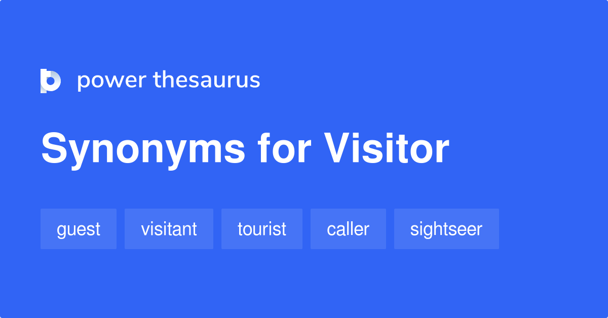 Visitor synonyms 810 Words and Phrases for Visitor