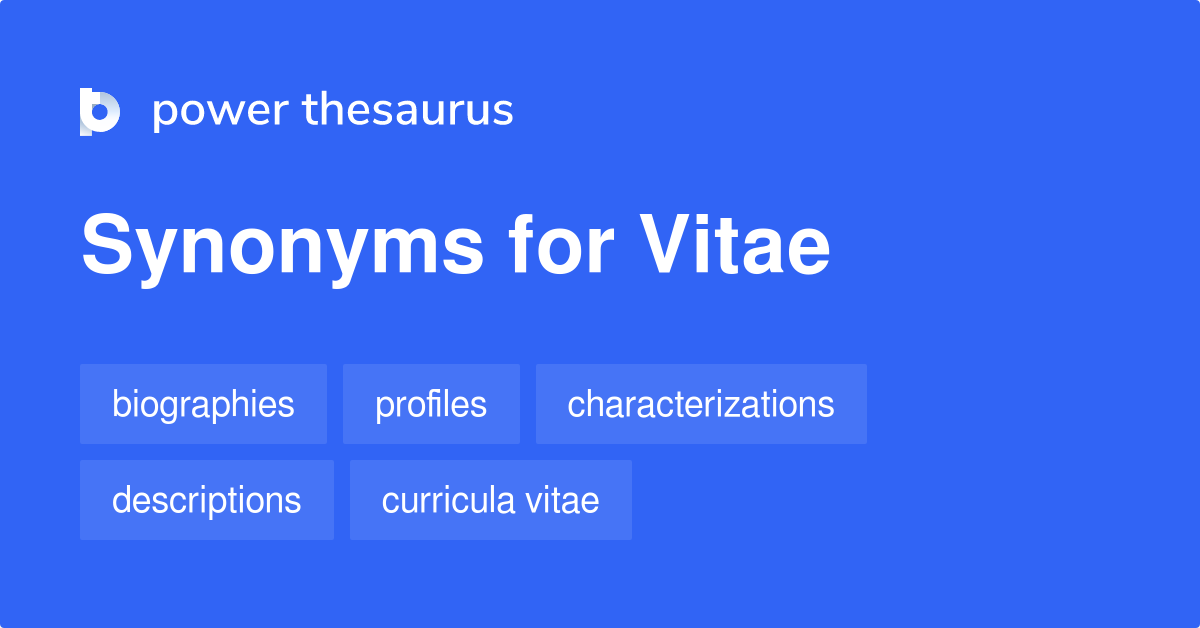 Vitae synonyms - 157 Words and Phrases for Vitae