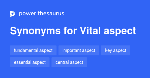 vital-aspect-synonyms-410-words-and-phrases-for-vital-aspect