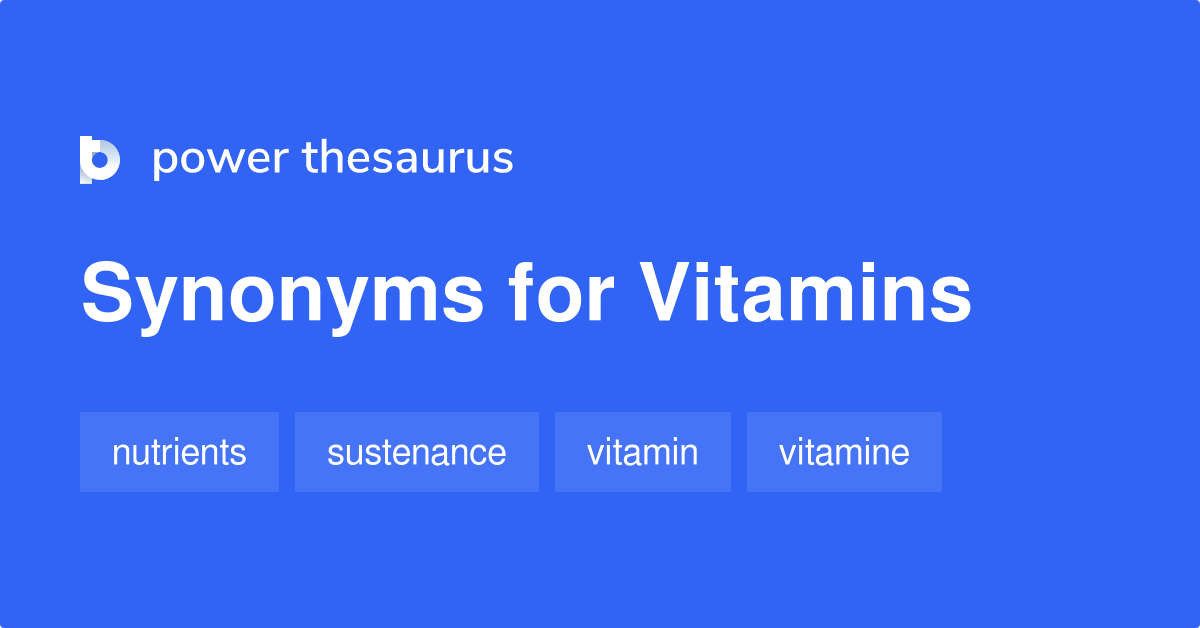 Vitamins synonyms 45 Words and Phrases for Vitamins