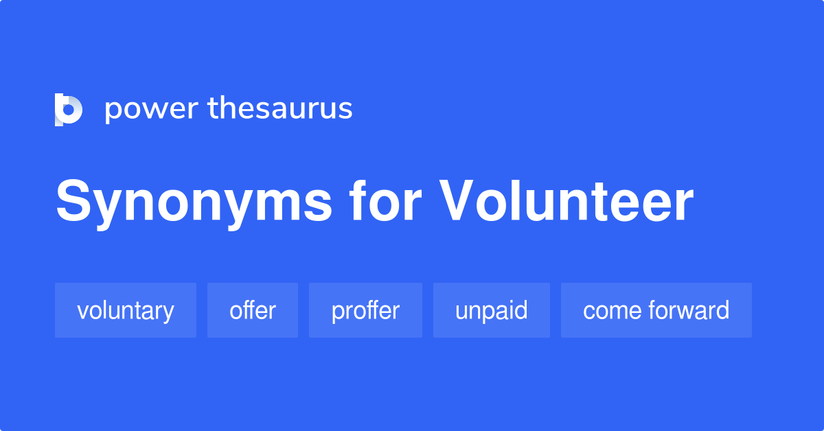 Volunteer synonyms 853 Words and Phrases for Volunteer