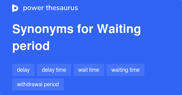 waiting-period-synonyms-177-words-and-phrases-for-waiting-period