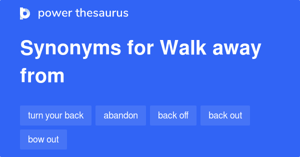 walk-away-from-synonyms-426-words-and-phrases-for-walk-away-from