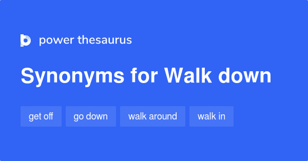 Walk Down Synonyms