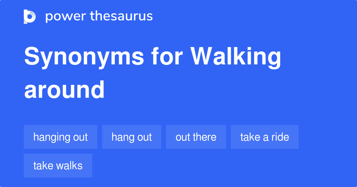 walking-around-synonyms-34-words-and-phrases-for-walking-around