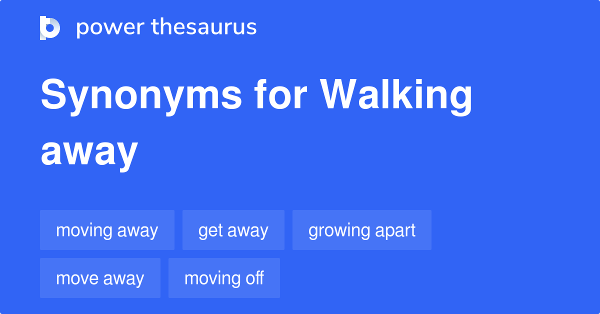 walking-away-synonyms-131-words-and-phrases-for-walking-away