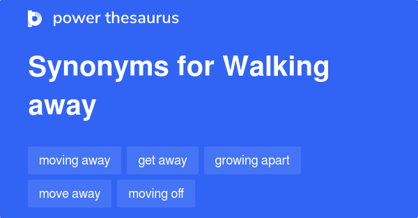 walking-away-synonyms-131-words-and-phrases-for-walking-away