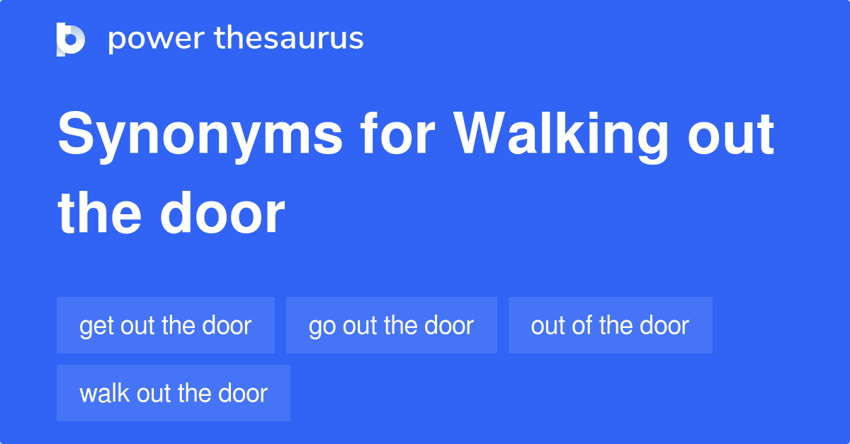 walking-out-the-door-synonyms-48-words-and-phrases-for-walking-out