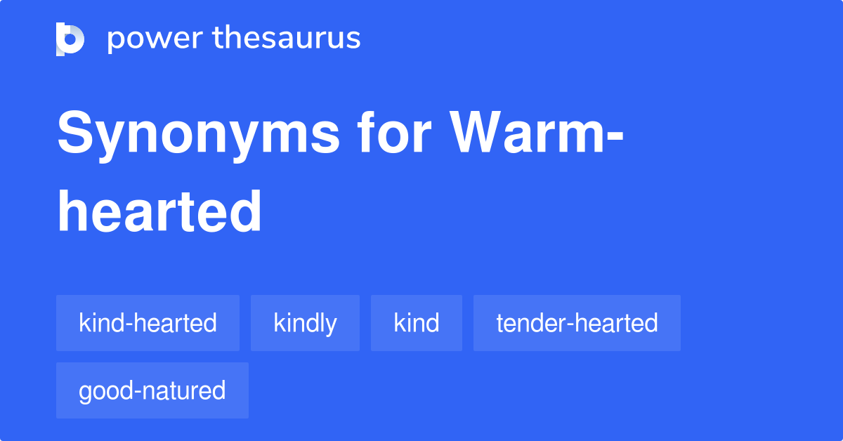 Warm hearted Synonyms 390 Words And Phrases For Warm hearted