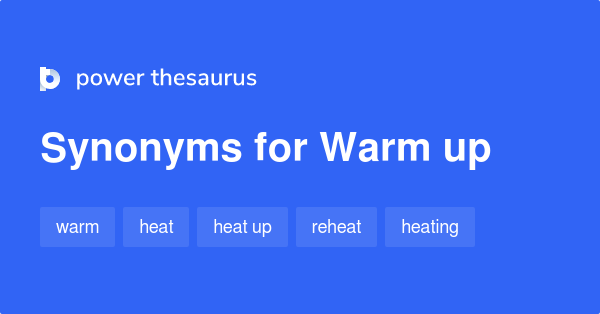 warm-up-synonyms-835-words-and-phrases-for-warm-up