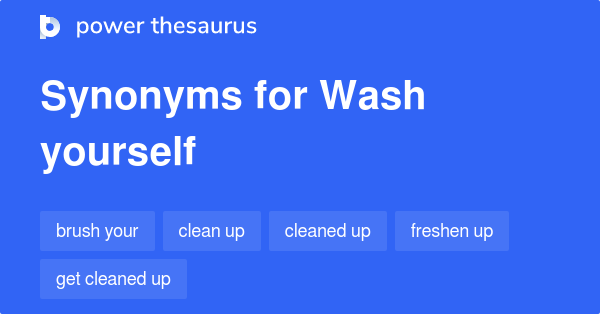 wash-yourself-synonyms-26-words-and-phrases-for-wash-yourself