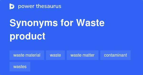 waste-product-synonyms-53-words-and-phrases-for-waste-product