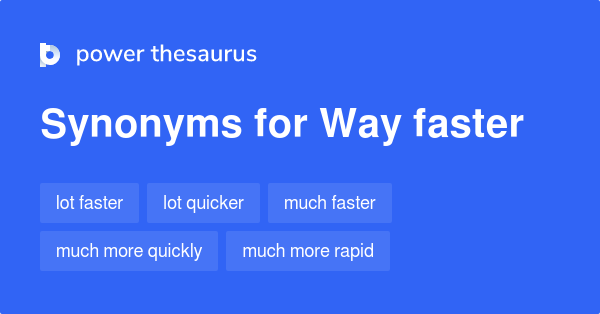 way-faster-synonyms-37-words-and-phrases-for-way-faster